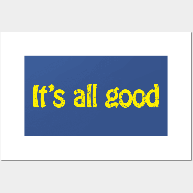 It's all good Wall Art by TheAllGoodCompany